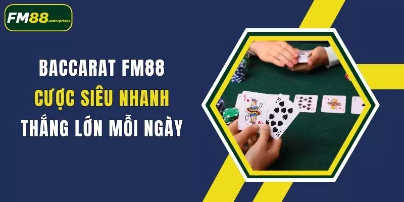 baccarat fm88 cuoc sieu nhanh thang lon moi ngay