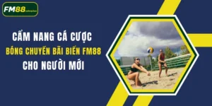 cam nang ca cuoc bong chuyen bai bien fm88 cho nguoi moi