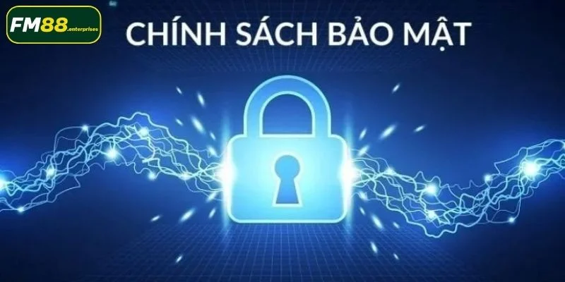 Chính Sách Bảo Mật FM88 - Bảo Vệ An Toàn Thông Tin 1 Cập nhật nội dung chính sách bảo mật FM88