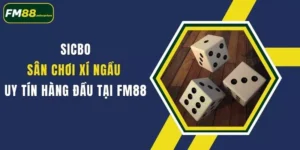 sicbo san choi xi ngau uy tin hang dau tai fm88